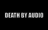 DEATH BY AUDIO